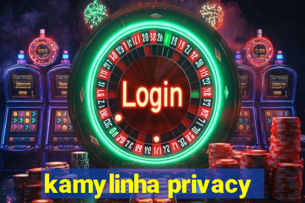 kamylinha privacy